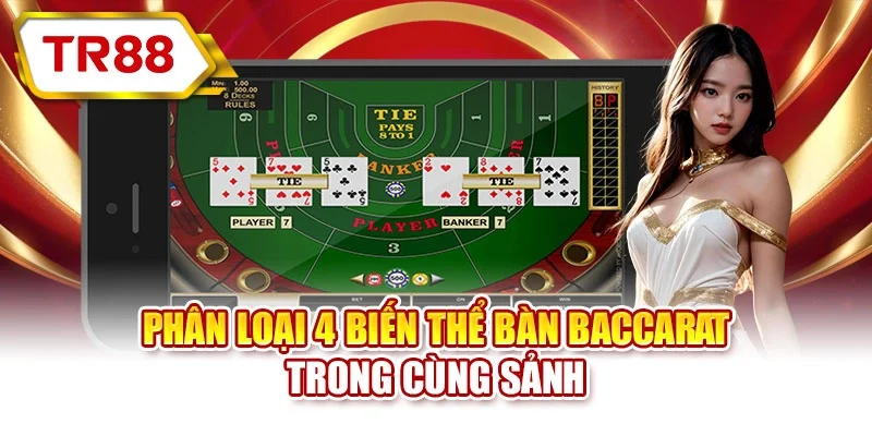Phân loại 4 biến thể bàn baccarat trong cùng sảnh