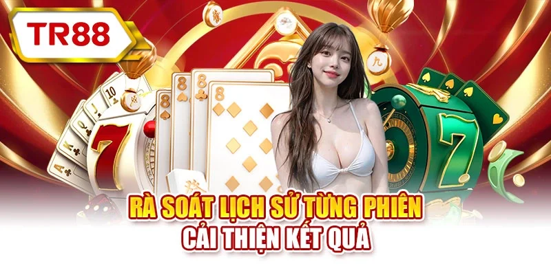 Rà soát lịch sử từng phiên - Cải thiện kết quả